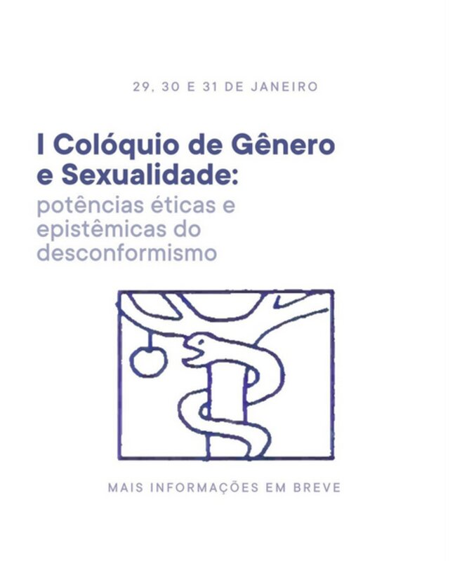I Colóquio de Gênero e Sexualidade: Potências Éticas e Epistêmicas do Desconformismo