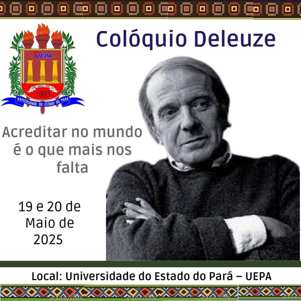 Colóquio Deleuze: Acreditar no mundo é o que mais nos falta