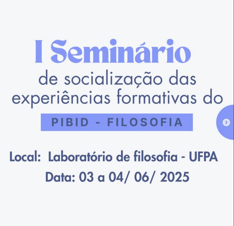 I Seminário de Socialização - PIBID-Filosofia/UFPA