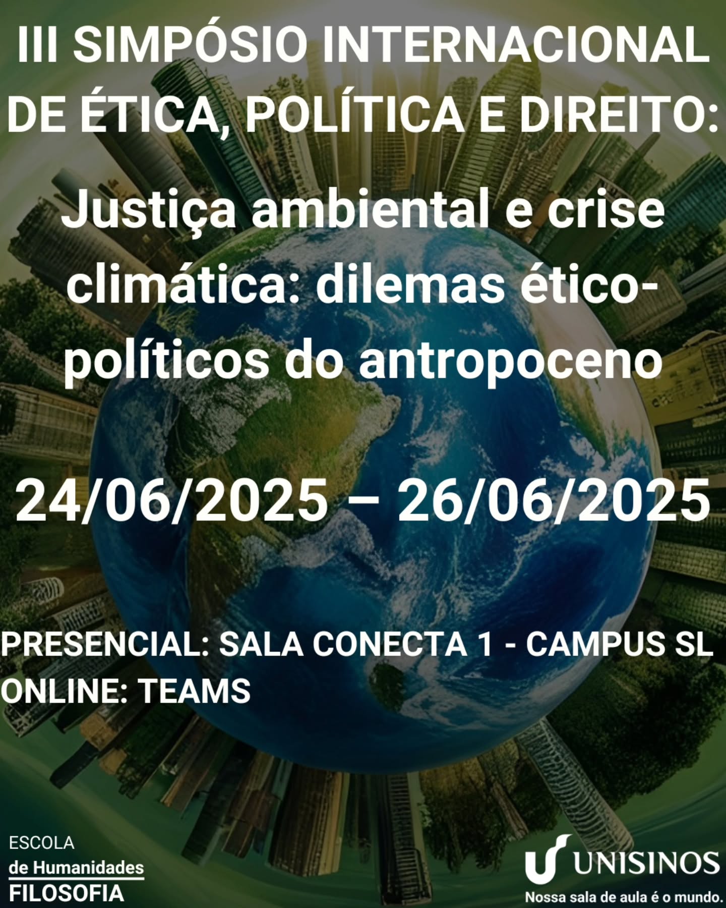 III SIMPÓSIO INTERNACIONAL DE ÉTICA, POLÍTICA E DIREITO: Justiça ambiental e crise climática: dilemas ético-políticos do antropoceno